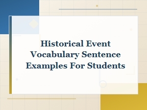 Historical Event Vocabulary Sentence Examples for Students
