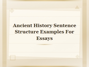 Ancient History Sentence Structure Examples for Essays
