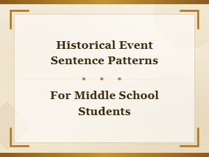 Historical Event Sentence Patterns for Middle School Students